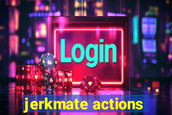 jerkmate actions